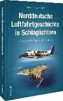 Norddeutsche Luftfahrtgeschichte in Schlaglichtern 1