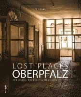bokomslag Lost Places Oberpfalz