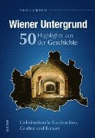 bokomslag Wiener Untergrund. 50 Highlights aus der Geschichte