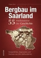 bokomslag Bergbau im Saarland. 55 Meilensteine der Geschichte
