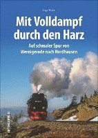 Ingo Thiele - Unterwegs mit den Harzer Schmalspurbahnen, Inbunden