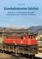 Stefan Wittich - Eisenbahnknoten Selzthal, Inbunden