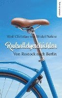 bokomslag Radsattelgeschichten. Von Rostock nach Berlin
