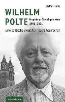 bokomslag Wilhelm Polte - Magdeburgs Oberbürgermeister 1990-2001