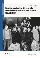 bokomslag Die Solidarische Kirche als Wegbereiterin der Friedlichen Revolution