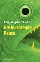 Christopher Ecker - Die leuchtende Reuse, Häftad