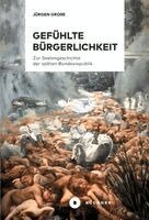 Jürgen Große - Gefühlte Bürgerlichkeit, Inbunden