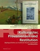 bokomslag Kulturgüter, Provenienzen und Restitution: Archiv für Frankfurts Geschichte und Kunst
