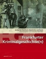 bokomslag Frankfurter Kriminalitätsgeschichte(n)