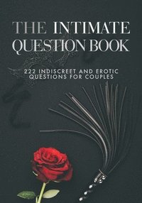 bokomslag The Intimate Question Book: 222 indiscreet and erotic questions for couples