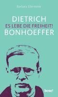 bokomslag Dietrich Bonhoeffer - Es lebe die Freiheit!