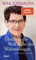 Rita Süssmuth - Überlasst die Welt nicht den Wahnsinnigen, Inbunden