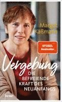 Margot Käßmann - Vergebung - Die befreiende Kraft des Neuanfangs, Inbunden