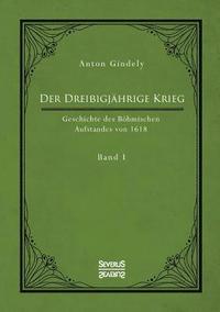 bokomslag Der Dreiigjhrige Krieg. Geschichte des Bhmischen Aufstandes von 1618. Band 1