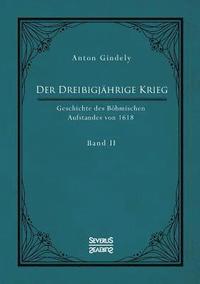 bokomslag Der Dreiigjhrige Krieg. Geschichte des Bhmischen Aufstandes von 1618. Band 2