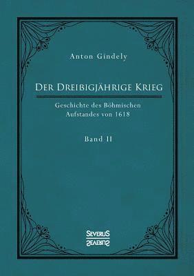 bokomslag Der Dreiigjhrige Krieg. Geschichte des Bhmischen Aufstandes von 1618. Band 2