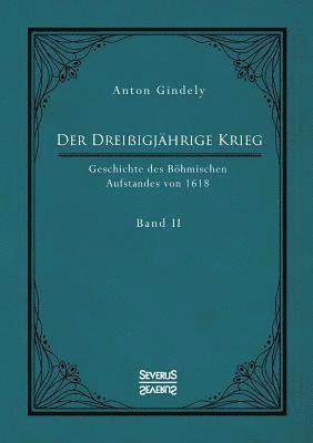 bokomslag Der Dreissigjahrige Krieg. Geschichte des Boehmischen Aufstandes von 1618. Band 2