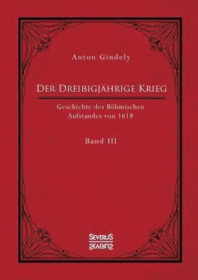 bokomslag Dreißigjährige Krieg. Geschichte des Böhmischen Aufstandes von 1618. Band 3