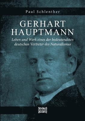 Gerhart Hauptmann - Leben und Werk 1