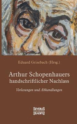 Arthur Schopenhauers handschriftlicher Nachlass 1