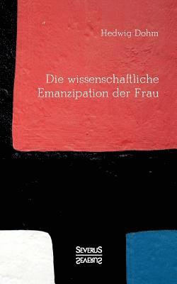 bokomslag Die wissenschaftliche Emanzipation der Frau