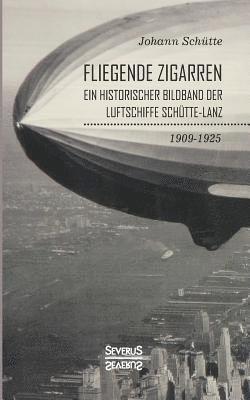 bokomslag 'Fliegende Zigarren' - Ein historischer Bildband der Luftschiffe Schütte-Lanz von 1909-1925