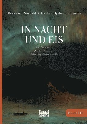 Bernhard Nordahl, Fredrik Hjalmar Johansen - In Nacht und Eis, Häftad