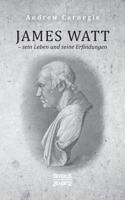 bokomslag James Watt - sein Leben und seine Erfindungen