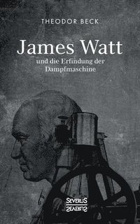 bokomslag James Watt und die Erfindung der Dampfmaschine