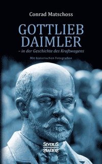bokomslag Gottlieb Daimler - in der Geschichte des Kraftwagens