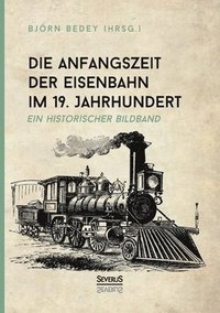 bokomslag Die Anfangszeit der Eisenbahn im 19. Jahrhundert