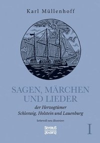 bokomslag Sagen, Marchen und Lieder der Herzogtumer Schleswig, Holstein und Lauenburg. Band I