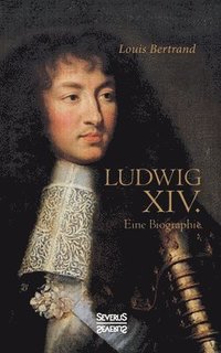 bokomslag Ludwig der Vierzehnte. Eine Biographie