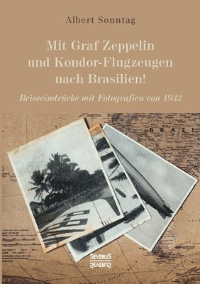 Mit Graf Zeppelin und Kondor-Flugzeugen nach Brasilien! 1