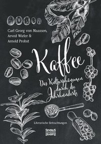 bokomslag Kaffee. Das Kulturphänomen durch die Jahrhunderte