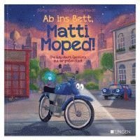 bokomslag Ab ins Bett, Matti Moped! - Eine Gute-Nacht-Geschichte aus der großen Stadt