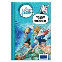 bokomslag Die Bloggerbande: Mission unter Wasser