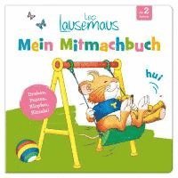 bokomslag Leo Lausemaus - Mein Mitmachbuch: Drehen, Pusten, Klopfen, Kitzeln!