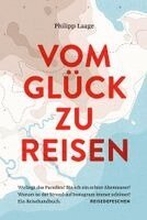 Philipp Laage, Reisedepeschen - Vom Glück zu reisen - Ein Reisehandbuch, Inbunden