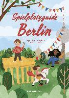 bokomslag Spielplatzguide Berlin - Reiseführer für Familien