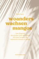 Cindy Ruch, Reisedepeschen - Woanders wachsen Mangos, Inbunden