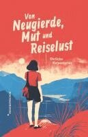 Reisedepeschen, Johannes Klaus, Marianna Hillmer - Von Neugierde, Mut und Reiselust, Häftad