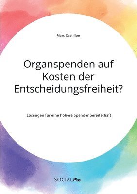 Marc Castillon - Organspenden auf Kosten der Entscheidungsfreiheit? Lösungen für eine höhere Spendenbereitschaft, Häftad