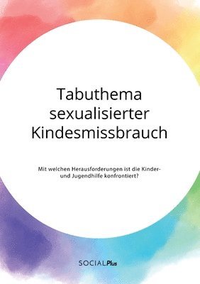 bokomslag Tabuthema sexualisierter Kindesmissbrauch. Mit welchen Herausforderungen ist die Kinder- und Jugendhilfe konfrontiert?