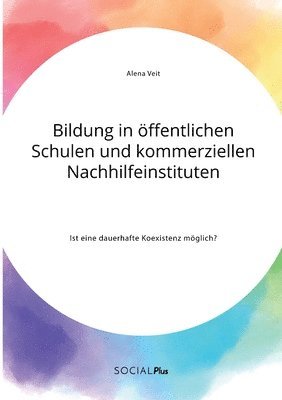 Bildung in ffentlichen Schulen und kommerziellen Nachhilfeinstituten. Ist eine dauerhafte Koexistenz mglich? 1