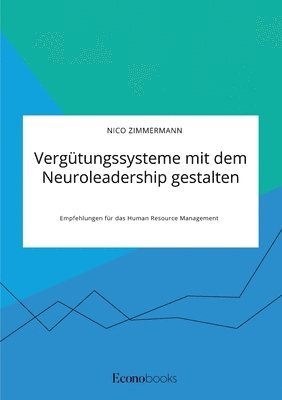 bokomslag Vergütungssysteme mit dem Neuroleadership gestalten. Empfehlungen für das Human Resource Management
