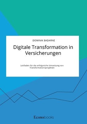 bokomslag Digitale Transformation in Versicherungen. Leitfaden fur die erfolgreiche Umsetzung von Transformationsprojekten