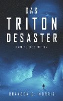 Brandon Q. Morris - Das Triton-Desaster, Häftad