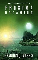 Brandon Q. Morris - Proxima Dreaming, Häftad