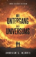 Brandon Q. Morris - Der Untergang des Universums, Häftad